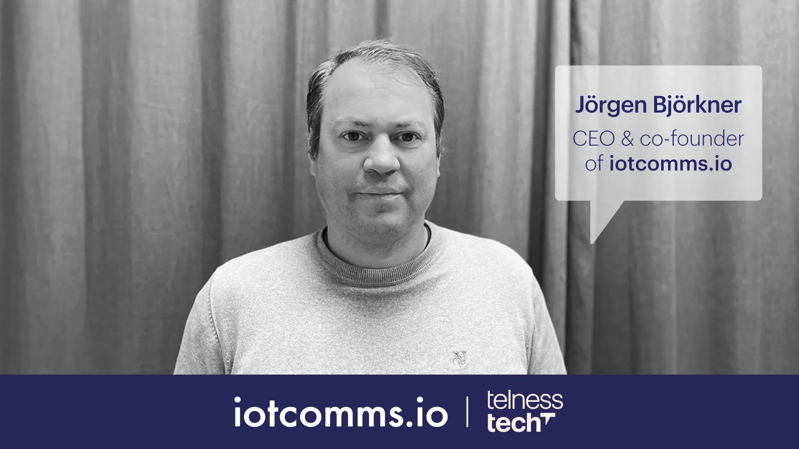 Jörgen Björkner CEO & Co-Founder of iotcomms.io