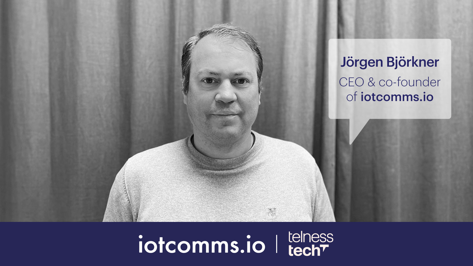 Jörgen Björkner CEO & Co-Founder of iotcomms.io
